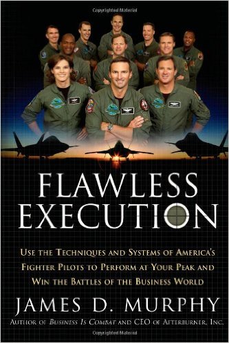 Book 1302 301 flawless execution: use the techniques and systems of america's fighter pilots to perform at your peak and win the battles of the business world