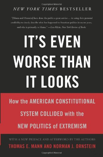 Book 1340 306 it's even worse than it looks: how the american constitutional system collided with the new politics of extremism