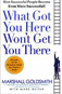 Book 1342 87 what got you here won't get you there