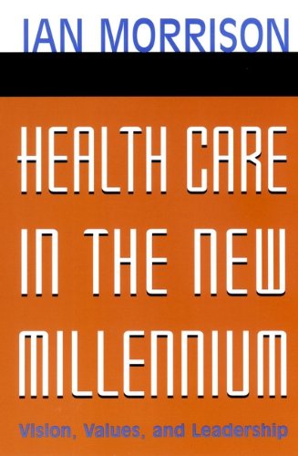 book 1350 315 Health Care in the New Millennium: Vision, Values, and Leadership