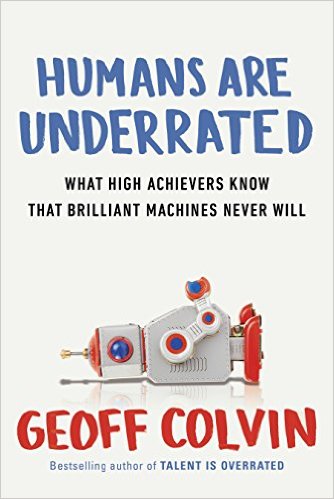 Book 1438 398 human are underrated: what high achievers know that brilliant machines never will