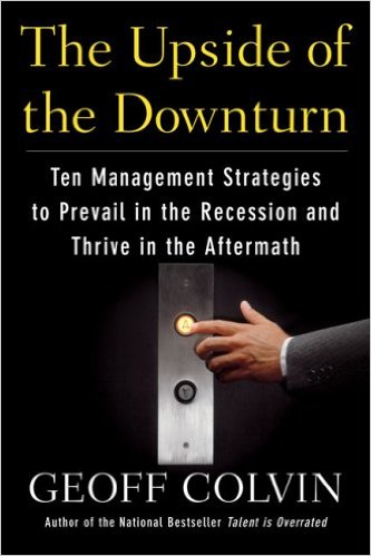 Book 1438 399 the upside of the downturn: ten management strategies to prevail in the recession and thrive in the aftermath