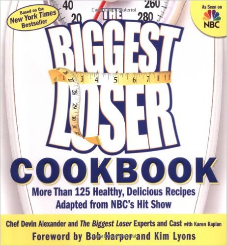 book 1595 422 The Biggest Loser Cookbook: More Than 125 Healthy, Delicious Recipes Adapted from NBC's Hit Show
