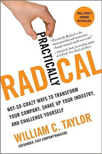 book 1639 447 Practically Radical: Not-So-Crazy Ways to Transform Your Company, Shake Up Your Industry, and Challenge Yourself