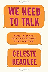 We need to talk: how to have conversations that matter book by celeste headlee