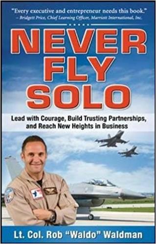 book 1828 618 Never Fly Solo: Lead with Courage, Build Trusting Partnerships, and Reach New Heights in Business