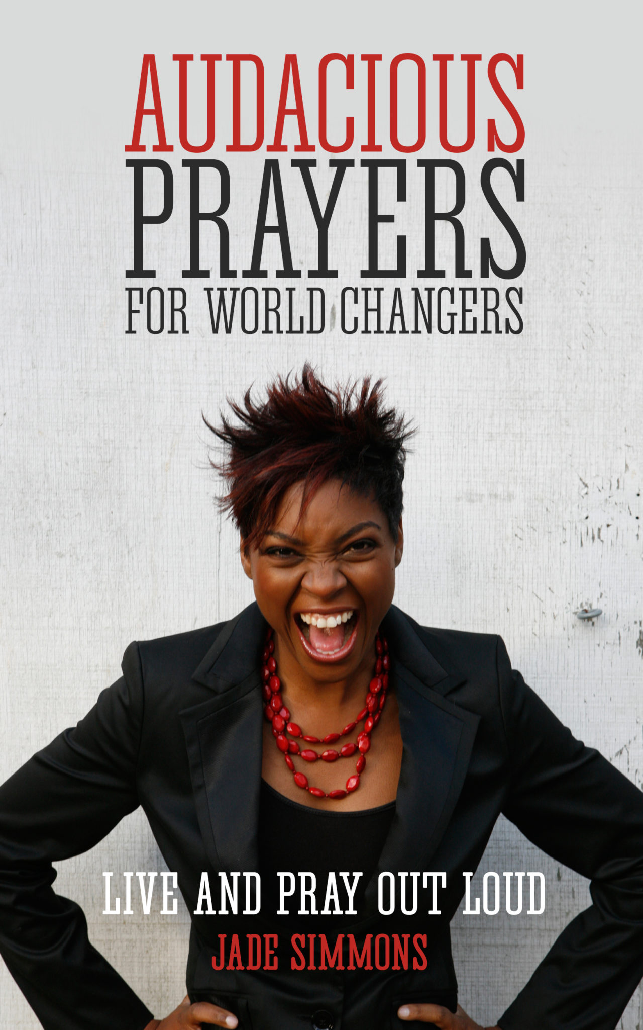 Audacious prayers final cover copy audacious prayers for world changers: live and pray out loud