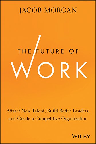 41kfhz4mwfl the future of work: attract new talent, build better leaders, and create a competitive organization