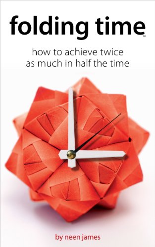 Book Titled: Folding Time: How to achieve twice as much in half the time