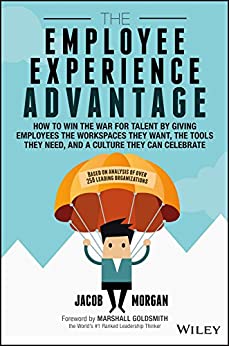 Book titled - the employee experience advantage: how to win the war for talent by giving employees the workspaces they want, the tools they need, and a culture they can celebrate