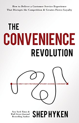 410svvq hjl the convenience revolution: how to deliver a customer service experience that disrupts the competition and creates fierce loyalty