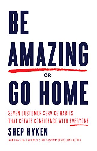 41ad4wuqyil be amazing or go home: seven customer service habits that create confidence with everyone