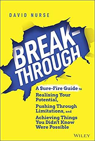 Breakthrough breakthrough: a sure-fire guide to realizing your potential, pushing through limitations, and achieving things you didn't know were possible