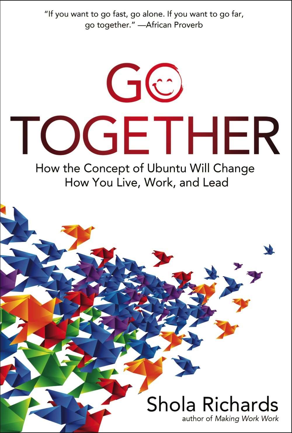 go together Go Together: How the Concept of Ubuntu Will Change How You Live, Work, and Lead