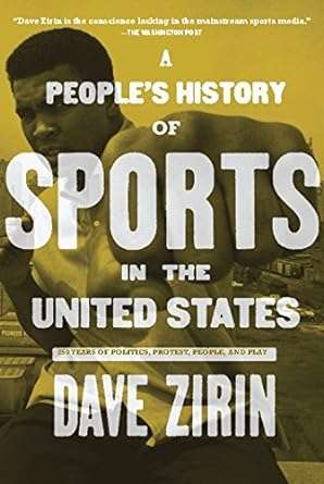 51c3fVzDVdL. SY445 SX342 A People’s History of Sports in the United States: 250 Years of Politics, Protest, People, and Play (New Press People's History)