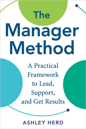 9798318601057 The Manager Method: A Practical Framework to Lead, Support, and Get Results
