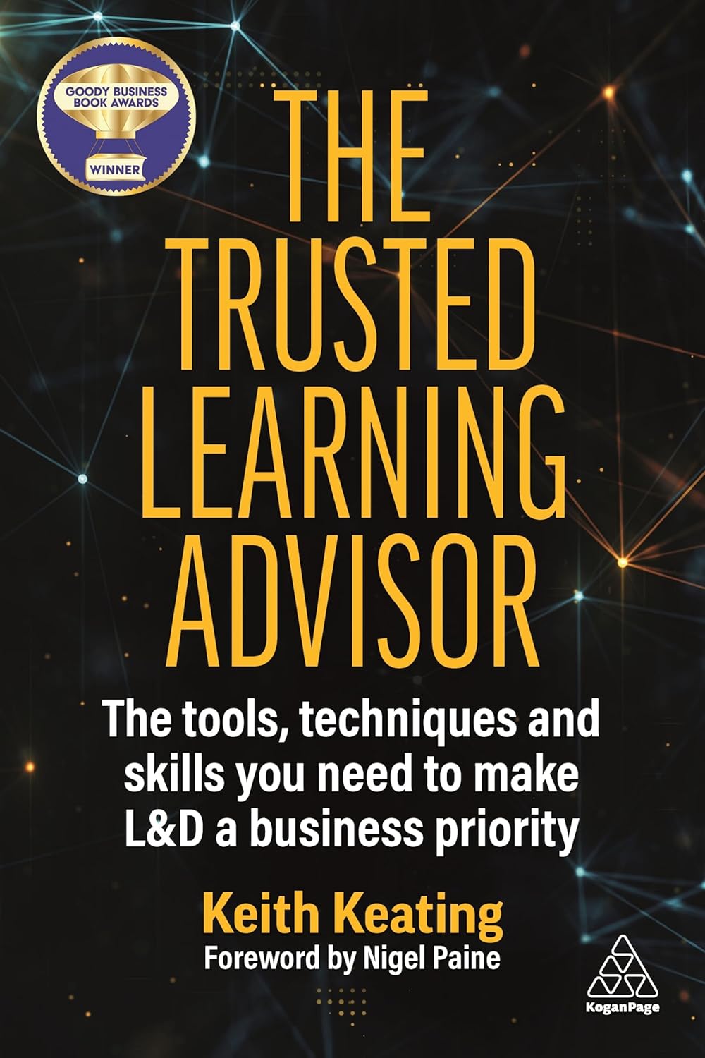 The Trusted Learning Advisor: The Tools, Techniques and Skills You Need to Make L&D a Business Priority 711lEOcIRZL. SL1500 The Trusted Learning Advisor: The Tools, Techniques and Skills You Need to Make L&D a Business Priority
